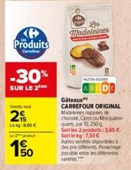 Ke Produits  Carrefour  -30%  SUR LE 2  Vendu se  215  Leig: 8.60 €  L2produ  150  Les  Madeleines  MUTRI-SCORE  Gâteaux  CARREFOUR ORIGINAL Madeleines nappées de chocolat, Caron ou Mini quatre-quarts