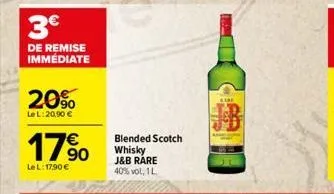 3€  de remise immédiate  20%  le l:20,90 €  1790  le l: 17,90 €  blended scotch whisky  j&b rare 40% vol, 1 l.  bare 