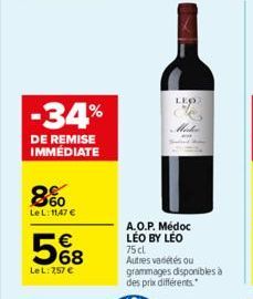 -34%  DE REMISE IMMÉDIATE  860  LeL: 1147 €  5%8  LeL: 7,57 €  LED  Miche  A.O.P. Médoc LEO BY LEO 75 cl Autres variétés ou grammages disponibles à des prix différents. 