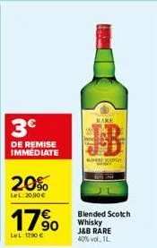3€  de remise immédiate  20%  lel:20,90€  17%  lel: 12,90 €  make  windscotch  blended scotch whisky j&b rare 40% vol., 1l. 
