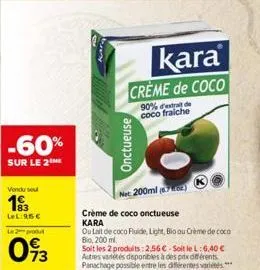 -60%  sur le 2  vendu seu  183  lel:15€  le 2 produt  073  kara  creme de coco  90% d'extrait de coco fraiche  onctueuse  net  200ml (7)  crème de coco onctueuse  kara  ou lait de coco ruide, light, b