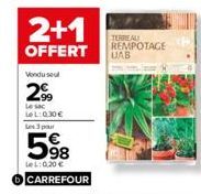 2+1  OFFERT  Vendusel  2%  2.⁹9  Le sac LeL: 030€ Les 3 pour  5%8  LeL: 0,20 € CARREFOUR  TERREALL REMPOTAGE UAB 