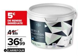 5€  DE REMISE IMMEDIATE  4199  3699  Le pot de L CARREFOUR  KURS & PLAFONDS 