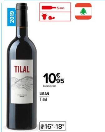 2019  TILAL  LIBAN  Tilal  5 ans  10%  La bouteille  816°-18° 