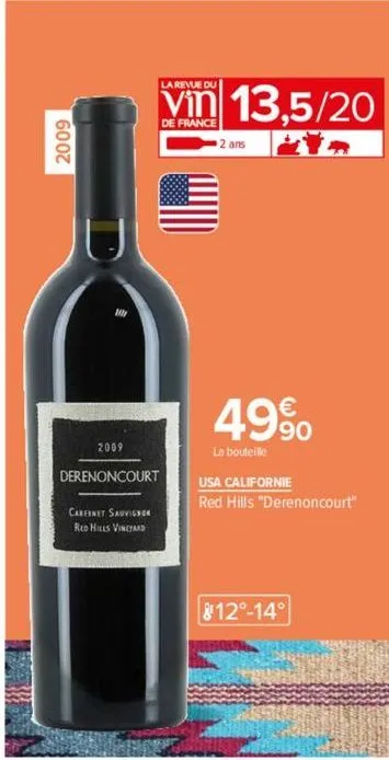 la revue du  vin 13,5/20  de france  2009  derenoncourt  cabernet sauvignon  red hills vineyard  2 ans  49%  la bouteille  usa californie  red hills "derenoncourt"  812°-14° 