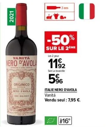 2021  vanita  nero d'avola  organico sichia  nero d'avola  -50%  sur le 2eme  les 2 pour  €  1192  soit la bouteille  5%  italie nero d'avola vanitá  vendu seul : 7,95 €.  88 as  816° 