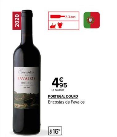 2020  Encostas  DE  FAVALOS  DOURO  2-3 ans  4.95  La bouteille  PORTUGAL DOURO  Encostas de Favaios  16°  