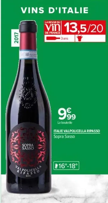 2017  his  vins d'italie  sopra  sasso  275  valpolicella  la revue du  vin 13,5/20  de france  3 ans  999  la bouteille  italie valpolicella ripasso sopra sasso  816°-18°  