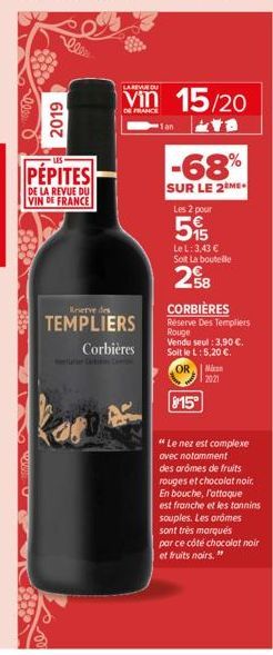 2000  2019  LES  PÉPITES  DE LA REVUE DU VIN DE FRANCE  LAEVANDU  vin 15/20  DE FRANCE  Reserve des  TEMPLIERS  Corbières  Cabe Cam  -68%  SUR LE 2 ME  Les 2 pour  59  Le L: 3,43 € Soit La bouteille  