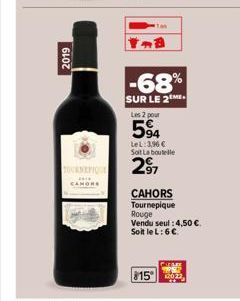 2019  CAMORE  -68%  SUR LE 2ME Les 2 pour  594  LeL:3,96 € Soit La boutelle  297  CAHORS Tournepique  Rouge Vendu seul: 4,50 €. Soit le L: 6C.  $15 202 