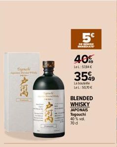 Topouchi  Stride  HARE  458  5€  DE REMISE IMMEDIATE  40%  LeL:5284€  3599  La boutelle LeL: 50,70 €  BLENDED WHISKY JAPONAIS Togouchi 40% vol. 70 d  