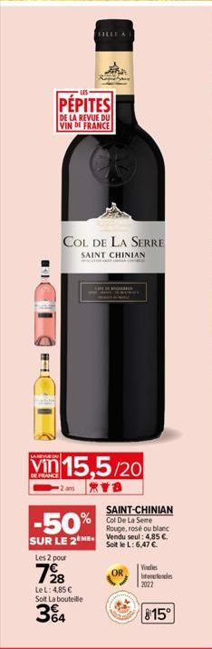 PEPITES  DE LA REVUE DU VIN DE FRANCE  COL DE LA SERRE  SAINT CHINIAN  LEGAL  vin 15,5/20  DE FRANCE  2 am B  Les 2 pour  728  -50%  SAINT-CHINIAN Col De La Seme Rouge, rosé ou blanc  SUR LE 2EME Vend