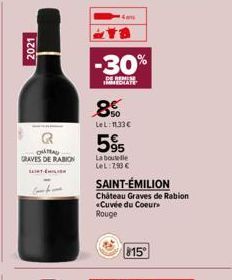 2021  OUTRAU GRAVES DE RABION  4  -30%  DE REM IMMEDIATE  8%  LeL: 11.33€  595  La boutelle LeL:7,93 €  SAINT-ÉMILION  Château Graves de Rabion «Cuvée du Coeurs Rouge  815⁰ 