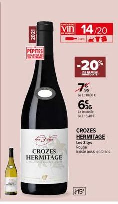 2021  PEPITES  RE FRANCE  CROZES HERMITAGE  DU  vin 14/20  -20%  B  95 Le L: 10,60 €  696  La bouteile Le L: 8,48 €  CROZES HERMITAGE  Les 3 Lys Rouge Existe aussi en blanc  815° 