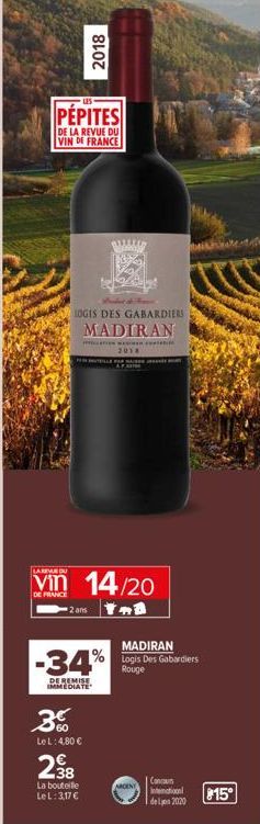 PÉPITES  DE LA REVUE DU VIN DE FRANCE  2018  LOGIS DES GABARDIERS  MADIRAN  A c  LA  vin 14/20  DE FRANCE  3%  Le L: 4,80 €  2018  -2 ans 3  -34%  DE REMISE IMMEDIATE  2.38  La bouteille LeL: 3,17 €  