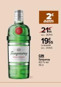 Tanqueray  2€  REMISE BATE  21%  LeL: 30,79 €  1995  La bouteille LeL: 27,93 €  GIN Tanqueray 431% vol. 70 cl 