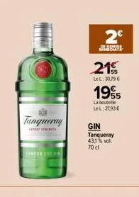 tanqueray  2€  remise bate  21%  lel: 30,79 €  1995  la bouteille lel: 27,93 €  gin tanqueray 431% vol. 70 cl 