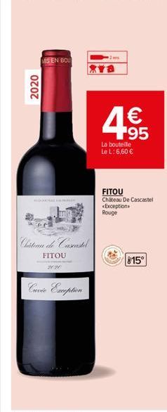 2020  MIS EN BOU  xya  Château de Cascastel  FITOU  2020  Cuvée Exception  195  La bouteille Le L: 6,60 €  FITOU  Chateau De Cascastel <Exception Rouge  815° 