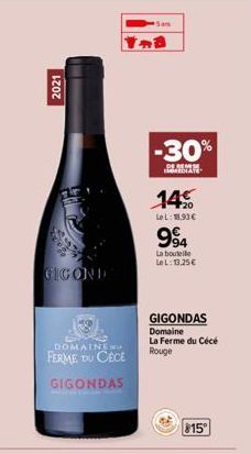 2021  GIGONDE  DOMAINE  FERME DU CECE  GIGONDAS  Sam  -30%  DE RESE IMMEDIATE  14%  LeL: 18,90 €  994  La bouteile LeL: 13,25€  GIGONDAS Domaine La Ferme du Cécé  Rouge  $15 