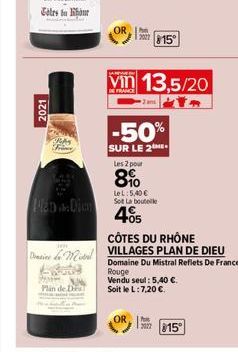 2021  RAS  Plan Dion  Die Mit  Saute  www  Plan de De  vin 13,5/20  -50%  SUR LE 2  Les 2 pour  8%  LeL: 5,40€ Sot La bout  815°  4€  CÔTES DU RHÔNE VILLAGES PLAN DE DIEU  Domaine Du Mistral Reflets D