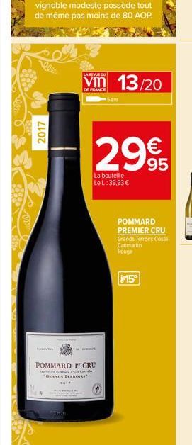 2017  LA REVUE DU  DE FRANCE  13/20  299  La bouteille Le L: 39,93 €  POMMARD I CRU  "GRANIN TERROR  POMMARD PREMIER CRU Grands Terroirs Coste  Caumurtin Rouge  815 