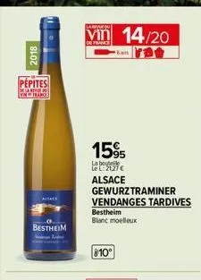 2018  pepites  [vrance  alsace  bestheim  t  vin 14/20  france  1595  la bouteile le l2127€ alsace  gewurztraminer vendanges tardives  bestheim blanc moelleux  810⁰  