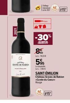 2021  CHATEAU GRAVES DE RABION  ام و  Chaloge  a  -30%  DESENEM IMMEDIATE  8%  LeL: 11,33€  595  La boutelle LeL: 7.90 €  815°  SAINT-ÉMILION Chateau Graves de Rabion «Cuvée du Coeur Rouge  815⁰ 