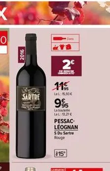 2016  sartre  jan  2€  de remem mediaf  11€  lel: 15,93€  995  la bouteile let: 13,27 €  pessac-léognan s du sartre rouge  $15° 