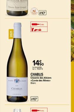 2021  O  CHABLIS  810⁰  14%  La bouteile Le L: 19,87€  810°  2 an  CHABLIS  Closerie des Alisiers «Cuvée des Rêves Blanc 