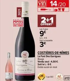 2021  pepites  marve vin france  te  garrigues  c  la  vin 14/20  2+1  offert  les 3 pour  9€  lel:4€ solt la boute  3€  costières-de-nimes  la font des garrigues rouge  vendu seul :4,50 €. soit le l: