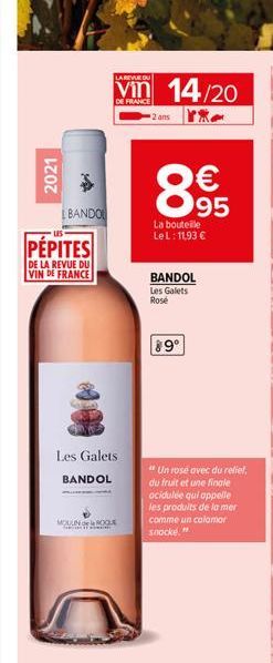 2021  BANDO  LAREVUE OU  vi 14/20  DE FRANCE  *895  La bouteille Le L: 11,93 €  PÉPITES  DE LA REVUE DU VIN DE FRANCE  Les Galets  BANDOL  2 ans  MOULIN ROOQA  BANDOL Les Galets Rosé  "Un rose avec du