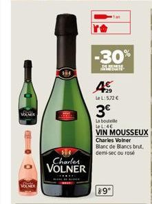 VOLNER  SHE  Charles  VOLNER  -30%  DE REMISE DAYS  4  LeL: 5,72 €  3€  La bouteile Le L:4€  VIN MOUSSEUX  Charles Volner Blanc de Blancs brut. demi-sec ou rosé  89° 