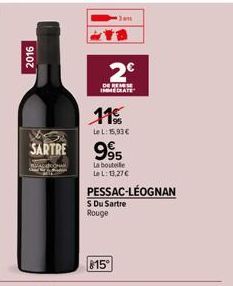 2016  SARTRE  2€  DE RESE IMMEDIATE  11%  LeL: 15,93 €  995  La bouteille LeL: 13,27€  PESSAC-LÉOGNAN S Du Sartre Rouge  815° 