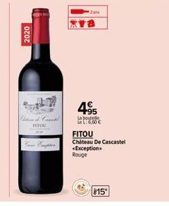 2020  PRO  Cal  FITOU  2am  Ya  495  La boutele Le L: 6,60 €  FITOU  Château De Cascastel <Exception= Rouge  815 
