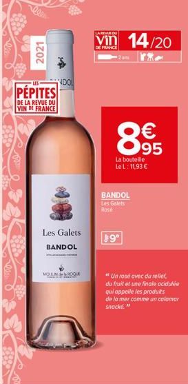 2021  PÉPITES  DE LA REVUE DU VIN DE FRANCE  NDOL  Les Galets BANDOL  MOULIN ROQUE  LA REVUE DU  vin 14/20  DE FRANCE  La bouteille Le L: 11,93 €  BANDOL Les Galets Rose  9°  "Un rosé avec du relief. 