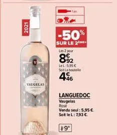 2021  vaugelas  h  -50%  sur le 2me les 2 pour  892  lel:5,95 € soit la bouteile  446  languedoc  vaugelas rosé  vendu seul : 5,95 €. soit le l: 7,93 €  89° 