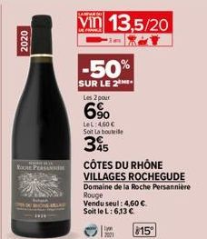 2020  JORDAN RE  ROHE PERSAN  vin 13,5/20  -50%  SUR LE 2ME Les 2 pour  6%  LeL: 4,60 € Soit La boute  345  CÔTES DU RHÔNE  VILLAGES ROCHEGUDE  Domaine de la Roche Persannière Rouge  Vendu seul: 4,60 