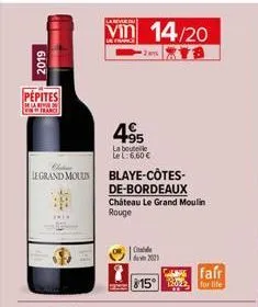 2019  pepites  a  vincefrance  chi le grand mouun  vin 14/20  495  la bouteille le l: 6,60 €  blaye-côtes-de-bordeaux chateau le grand moulin  rouge  chade  2021  815°  fair  for life  