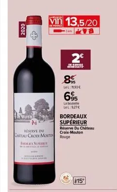 2020  reserve du chateau croix-mouton  dx superbie  la revue  vin 13,5/20  2€  de remise immediate  8%  lel: 11,93 €  695  la boutelle lel:9,27€  bordeaux supérieur  réserve du château croix-mouton  r