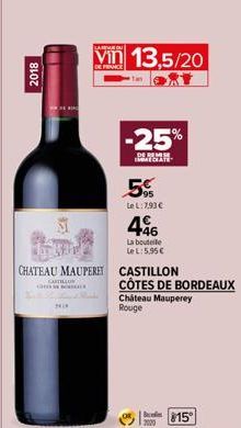 2018  Im  CUTILLOS  CHATEAU MAUPERET CASTILLON  K  His  vin 13.5/20  DE FRANCE  -25%  DE EM IMMEDIATE  5%  Le L:7,93 €  46  La bouteile  Le L: 5.95€  CÔTES DE BORDEAUX  Chateau Mauperey Rouge  2020  1