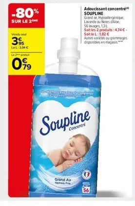 -80%  sur le 2  vendu se  395  lel:3,04 € le 2 produt  79  grand air  hem fr  adoucissant concentré soupline  grand air, hypoallergénique, lavande ou notes aloe. 56 vages, 13l soit les 2 produits: 474