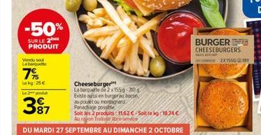 -50%  SUR LE 2 PRODUIT  Vendu sout  La banquette  7%  Lekg:25€  Le produ  3⁹7  87  Cheeseburger  La barquette de 2 x 155g-300g2 Existe aussi en burger au bocon  au poulet ou monssghard. Panachage poss