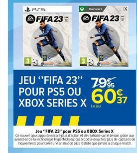 PSS  FIFA23  JEU "FIFA 23" 7955  POUR PS5 OU XBOX SERIES X  FIFA 23  Jeu "FIFA 23" pour PSS ou XBOX Series X Ce nouvel opus apporte encore plus d'action et de réalisme sur le terrain grâce aux avancée