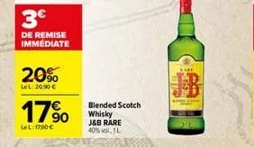 3€  de remise immédiate  20%  lel:20.10 €  1790  lel: 17.90€  blended scotch whisky j&b rare  40% vol. 1 