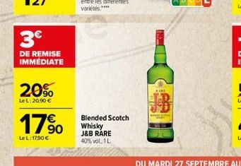3€  DE REMISE IMMÉDIATE  20%  Le L:20,90 €  €  17⁹0  Le L: 17,90 €  Blended Scotch Whisky J&B RARE 40% vol, 1 L. 