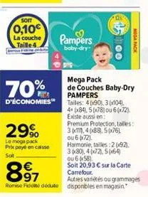 soit  0,10€  la couche taille 4  29%  le mega pack prix payé en caisse sot  pampers  boby-dry- mega pack de couches baby-dry pampers d'économies tailles: 40x90), 3(x104),  70%  4+ (x84), 5(x78) ou 6(x
