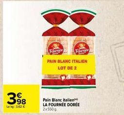398  Le kg: 3,62 €  63  Fource  Fourrge  PAIN BLANC ITALIEN LOT DE 2  Pain Blanc italien LA FOURNÉE DORÉE 2x 550 g 