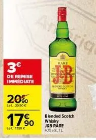 3€  de remise immediate  20%  lel:20.90€  17⁹0  le l:1290 €  rare  windsorch  blended scotch whisky j&b rare 40% vol. 1l 