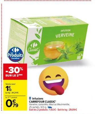 Produits  Carrefour  -30%  SUR LE 2  Vendu seul  19/3  Le kg: 34,24€  le 2 produt  79  Classic  INFUSION  VERVEINE  8 Infusions  CARREFOUR CLASSIC  Verveine, camomille, silleul outilleul menthe,  25 s