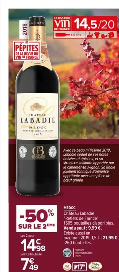 2018  w.chate  pépites  de la revue du  vin de france  chateau  labadie  medoc  mes bouteille au cratere  b  bourgeois  la revue du  vin 14,5/20  de france  -50%  sur le 2ème  les 2 pour  14,98  soit 